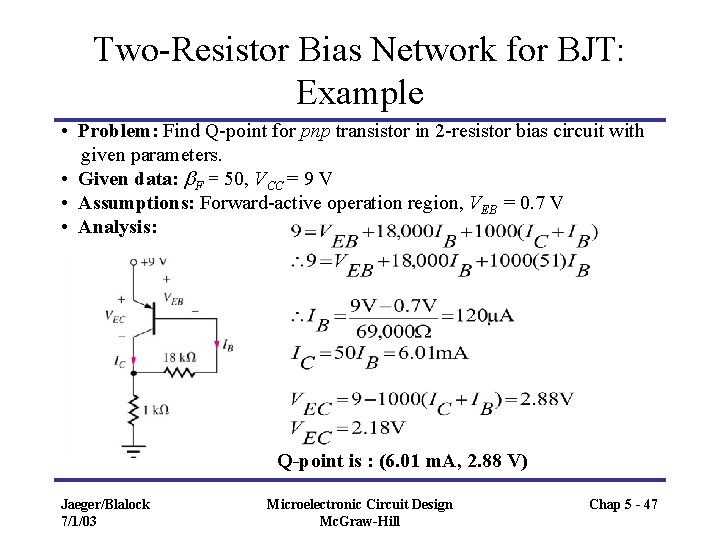 Two-Resistor Bias Network for BJT: Example • Problem: Find Q-point for pnp transistor in