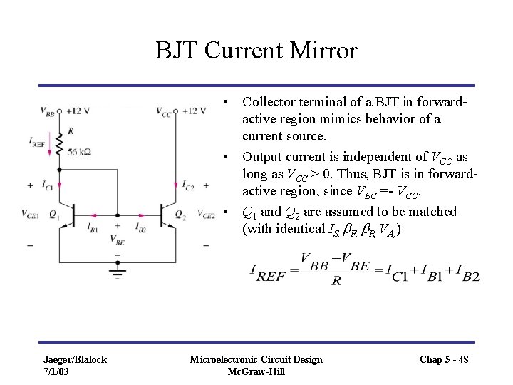 BJT Current Mirror • Collector terminal of a BJT in forwardactive region mimics behavior