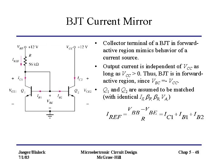 BJT Current Mirror • Collector terminal of a BJT in forwardactive region mimics behavior BJT Current Mirror • Collector terminal of a BJT in forwardactive region mimics behavior