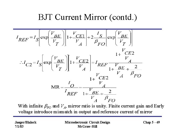 BJT Current Mirror (contd. ) With infinite b. FO and VA, mirror ratio is