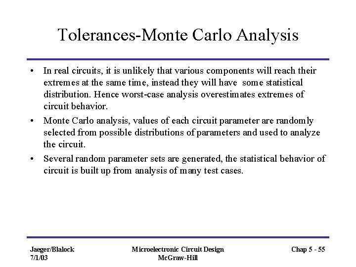 Tolerances-Monte Carlo Analysis • In real circuits, it is unlikely that various components will