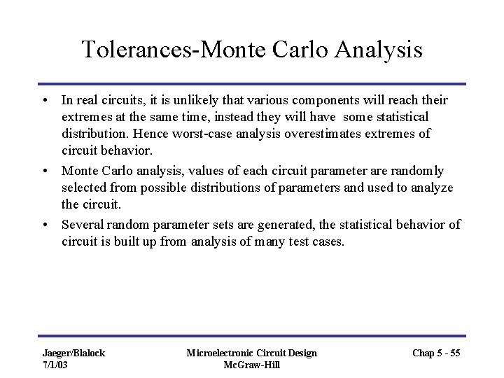 Tolerances-Monte Carlo Analysis • In real circuits, it is unlikely that various components will Tolerances-Monte Carlo Analysis • In real circuits, it is unlikely that various components will