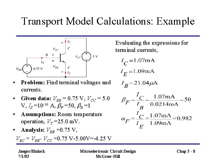 Transport Model Calculations: Example Evaluating the expressions for terminal currents, • Problem: Find terminal