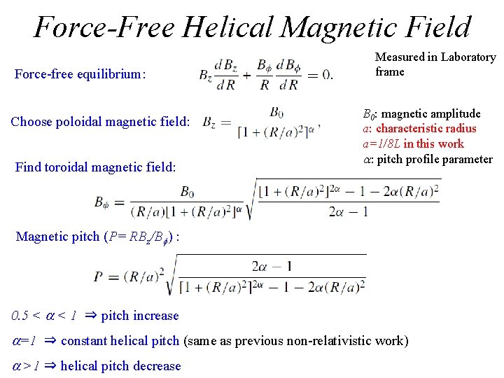 Force-Free Helical Magnetic Field Force-free equilibrium: Choose poloidal magnetic field: Find toroidal magnetic field: