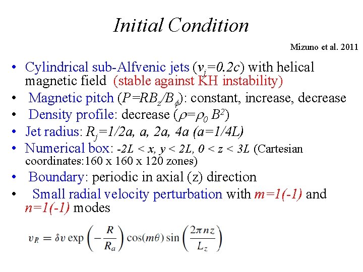 Initial Condition Mizuno et al. 2011 • Cylindrical sub-Alfvenic jets (vj=0. 2 c) with