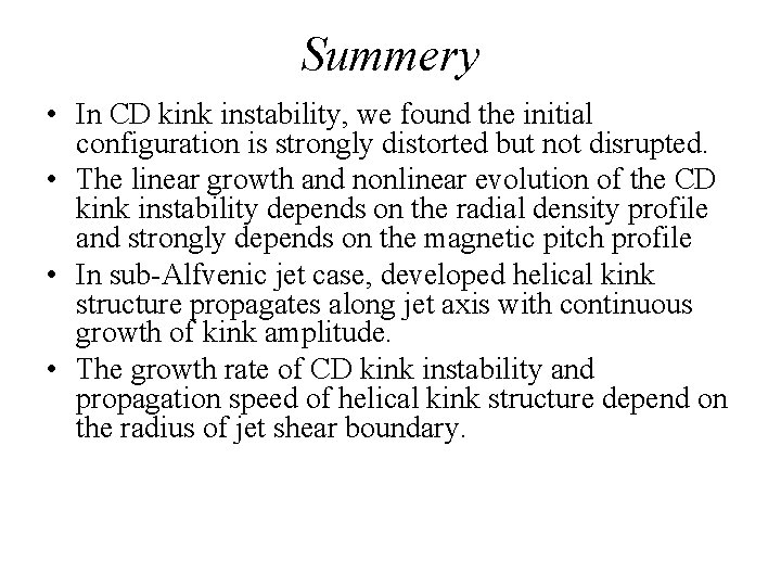 Summery • In CD kink instability, we found the initial configuration is strongly distorted