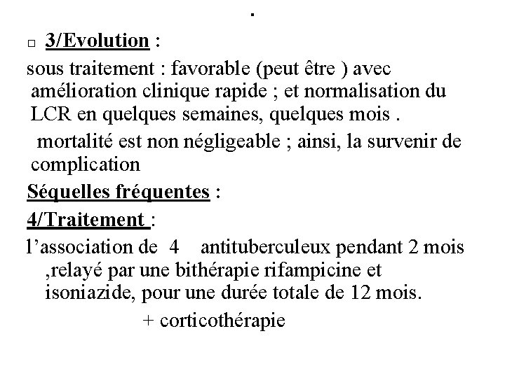 . 3/Evolution : sous traitement : favorable (peut être ) avec amélioration clinique rapide