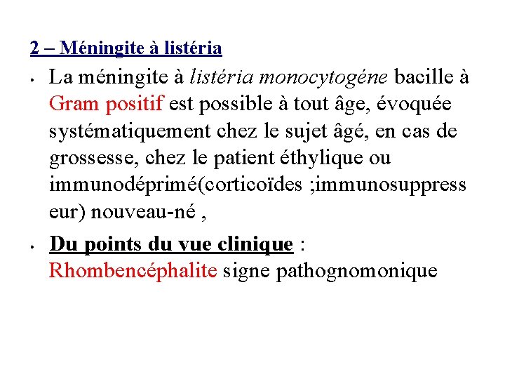 2 – Méningite à listéria La méningite à listéria monocytogéne bacille à Gram positif