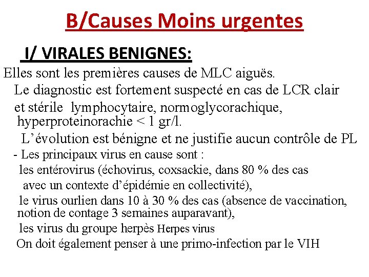 B/Causes Moins urgentes I/ VIRALES BENIGNES: Elles sont les premières causes de MLC aiguës.