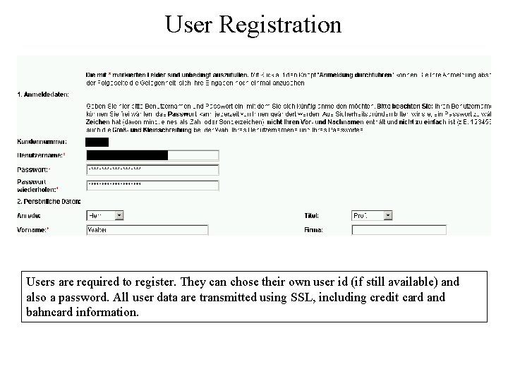 User Registration Users are required to register. They can chose their own user id