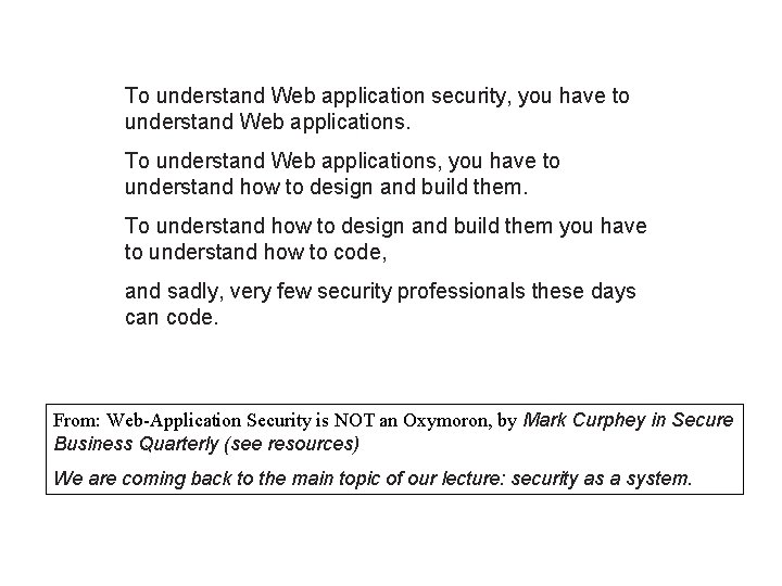 To understand Web application security, you have to understand Web applications. To understand Web