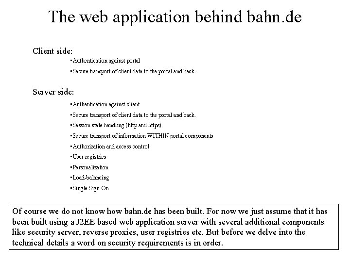 The web application behind bahn. de Client side: • Authentication against portal • Secure