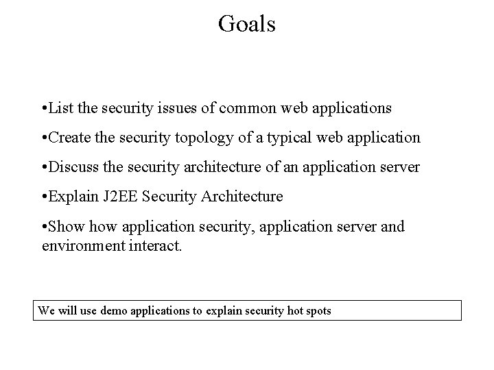 Goals • List the security issues of common web applications • Create the security