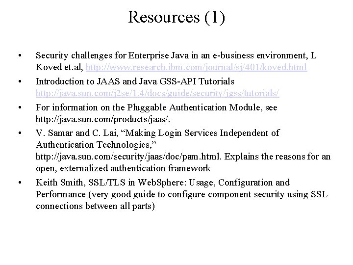 Resources (1) • • • Security challenges for Enterprise Java in an e-business environment,