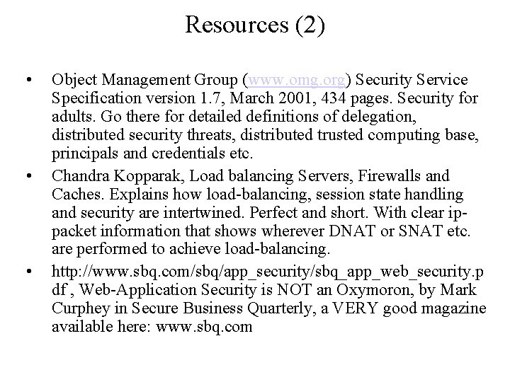 Resources (2) • • • Object Management Group (www. omg. org) Security Service Specification