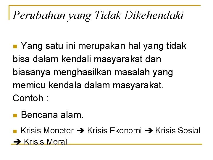 Perubahan yang Tidak Dikehendaki Yang satu ini merupakan hal yang tidak bisa dalam kendali