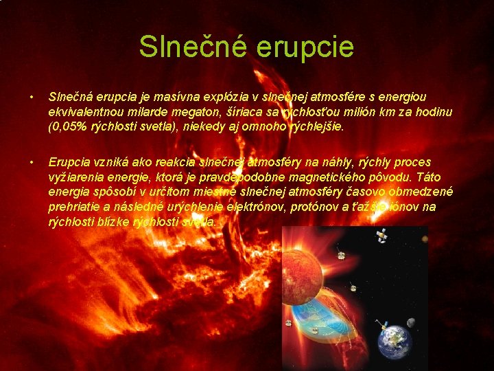 Slnečné erupcie • Slnečná erupcia je masívna explózia v slnečnej atmosfére s energiou ekvivalentnou