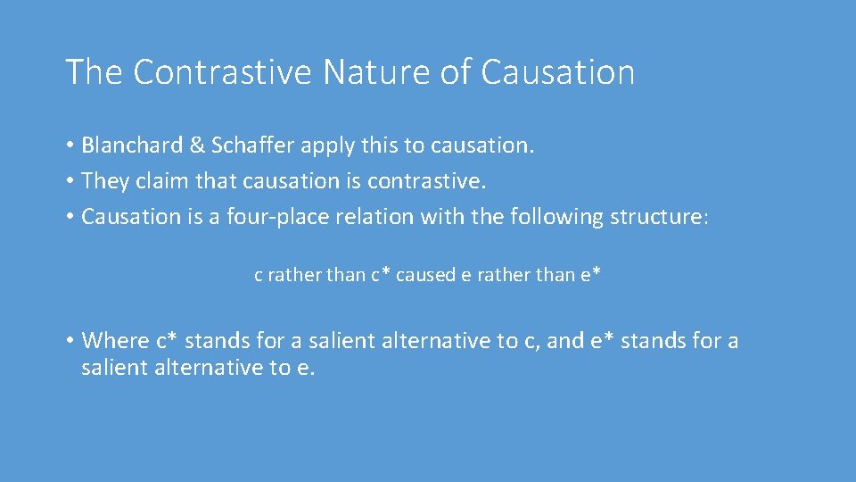 The Contrastive Nature of Causation • Blanchard & Schaffer apply this to causation. •