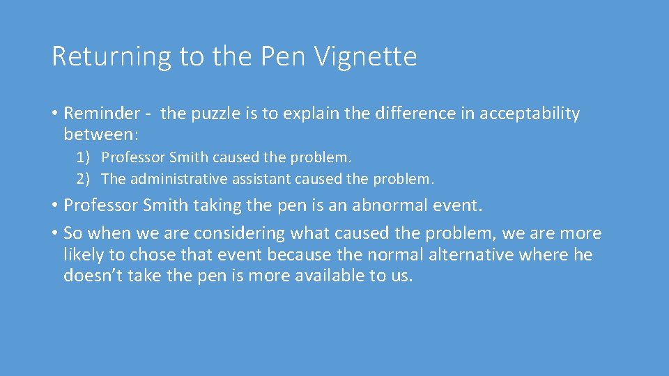 Returning to the Pen Vignette • Reminder - the puzzle is to explain the