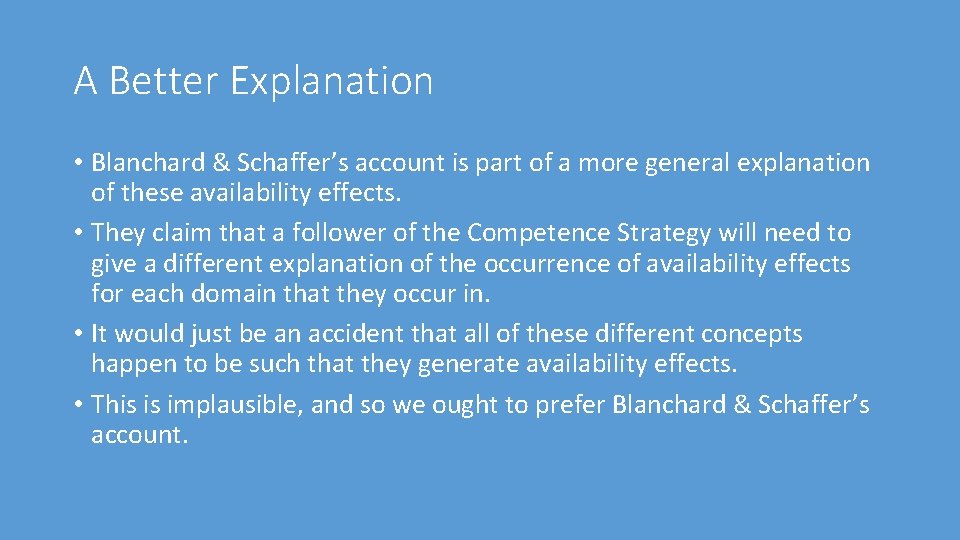 A Better Explanation • Blanchard & Schaffer’s account is part of a more general