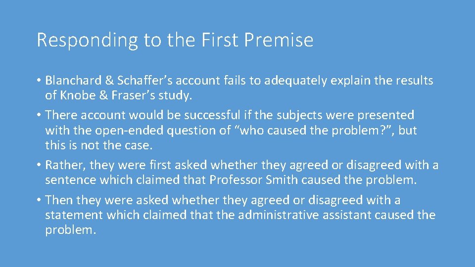Responding to the First Premise • Blanchard & Schaffer’s account fails to adequately explain