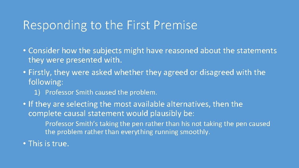 Responding to the First Premise • Consider how the subjects might have reasoned about