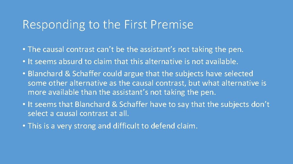 Responding to the First Premise • The causal contrast can’t be the assistant’s not