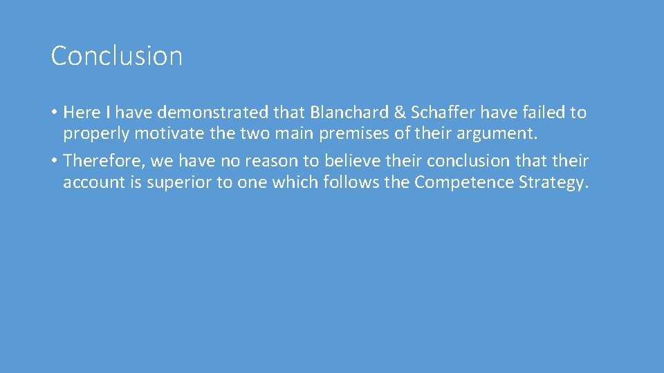 Conclusion • Here I have demonstrated that Blanchard & Schaffer have failed to properly