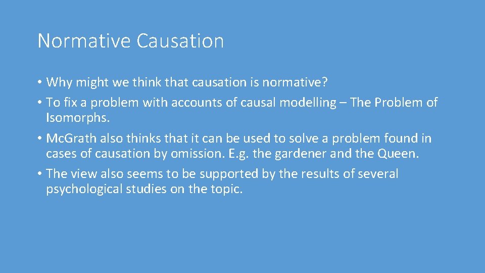 Normative Causation • Why might we think that causation is normative? • To fix