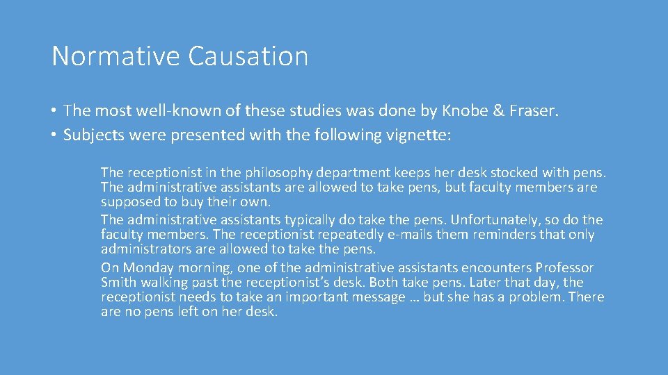 Normative Causation • The most well-known of these studies was done by Knobe &