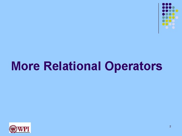 More Relational Operators 2 