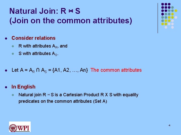 Natural Join: R ⋈ S (Join on the common attributes) l Consider relations l
