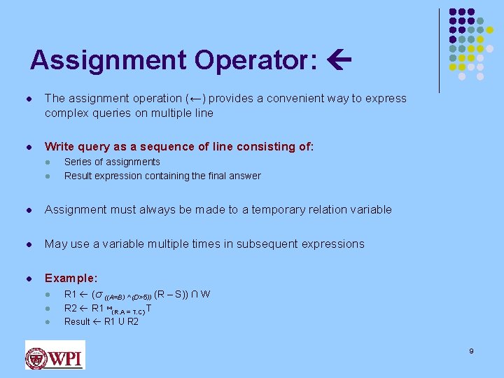 Assignment Operator: l The assignment operation (←) provides a convenient way to express complex