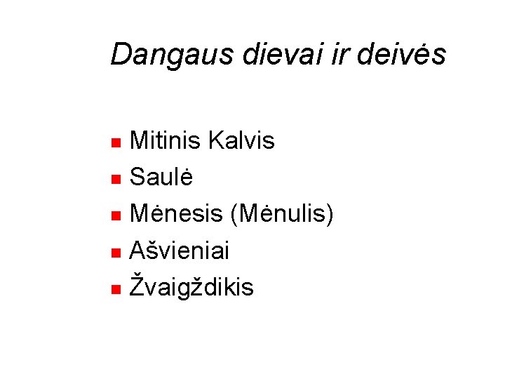 Dangaus dievai ir deivės Mitinis Kalvis Saulė Mėnesis (Mėnulis) Ašvieniai Žvaigždikis 