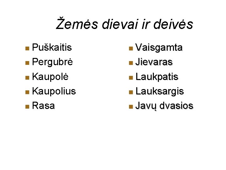 Žemės dievai ir deivės Puškaitis Pergubrė Kaupolius Rasa Vaisgamta Jievaras Laukpatis Lauksargis Javų dvasios