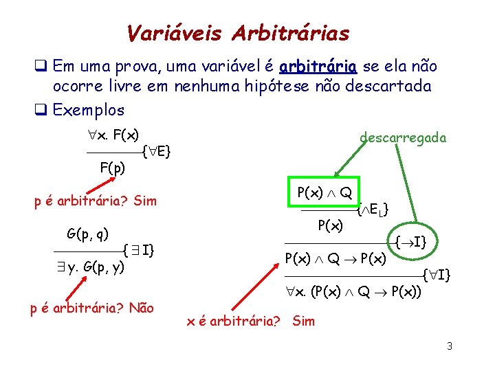 Variáveis Arbitrárias q Em uma prova, uma variável é arbitrária se ela não ocorre