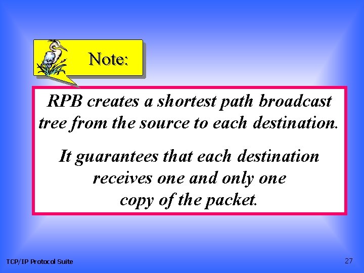 Note: RPB creates a shortest path broadcast tree from the source to each destination. Note: RPB creates a shortest path broadcast tree from the source to each destination.