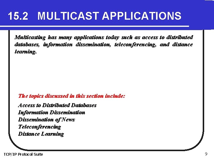 15. 2 MULTICAST APPLICATIONS Multicasting has many applications today such as access to distributed