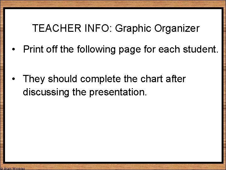 TEACHER INFO: Graphic Organizer • Print off the following page for each student. •