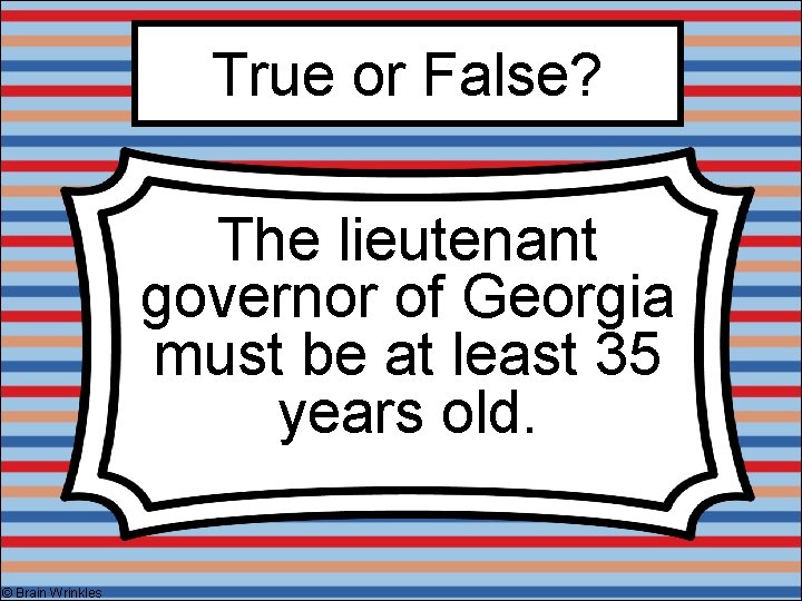 True or False? The lieutenant governor of Georgia must be at least 35 years