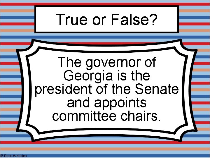 True or False? The governor of Georgia is the president of the Senate and