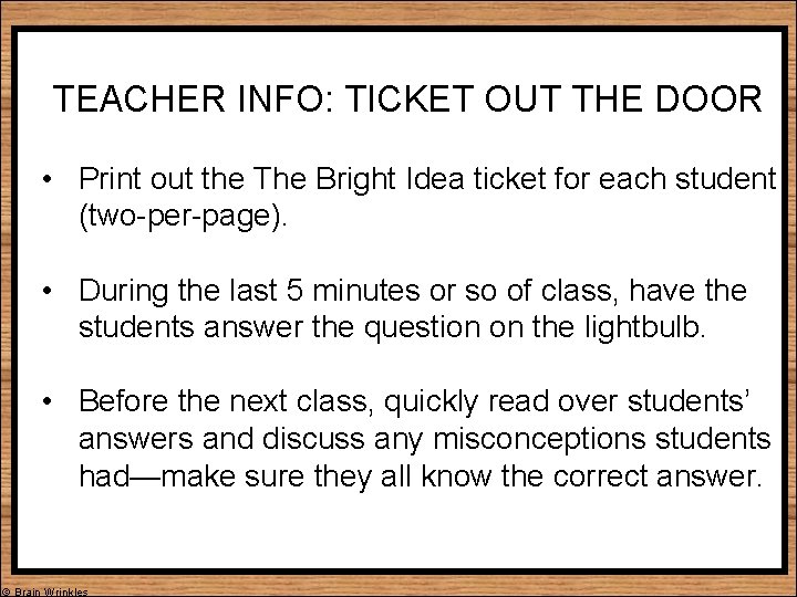 TEACHER INFO: TICKET OUT THE DOOR • Print out the The Bright Idea ticket