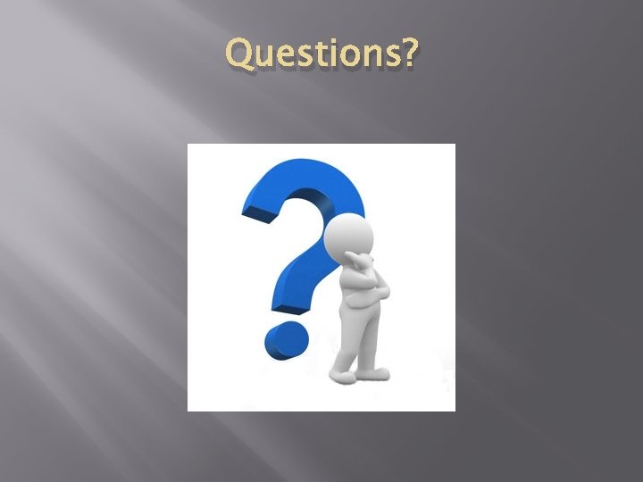 Questions? 