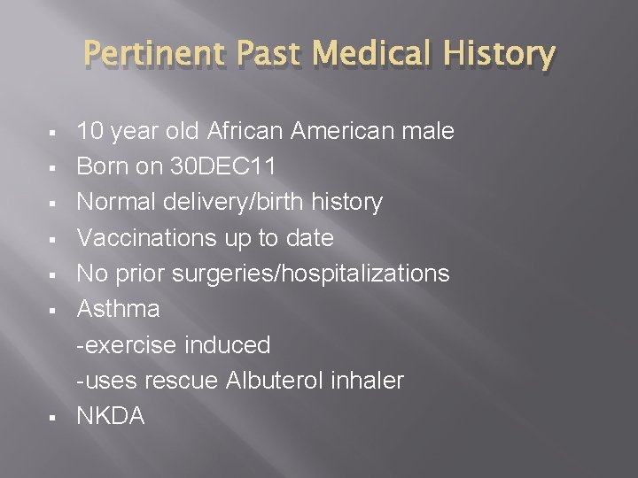 Pertinent Past Medical History § § § § 10 year old African American male