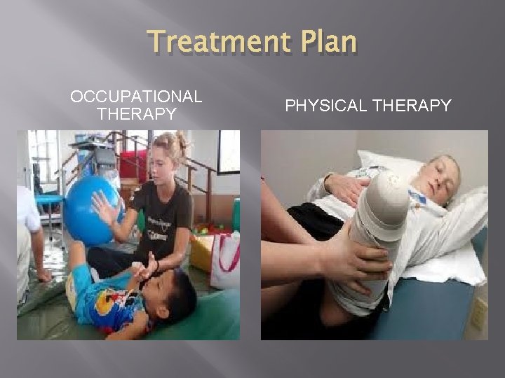 Treatment Plan OCCUPATIONAL THERAPY PHYSICAL THERAPY 