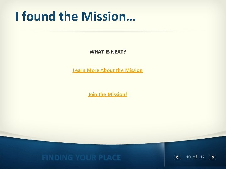 I found the Mission… WHAT IS NEXT? Learn More About the Mission Join the