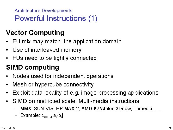 Architecture Developments Powerful Instructions (1) Vector Computing • FU mix may match the application