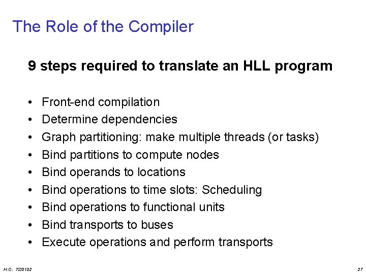 The Role of the Compiler 9 steps required to translate an HLL program •