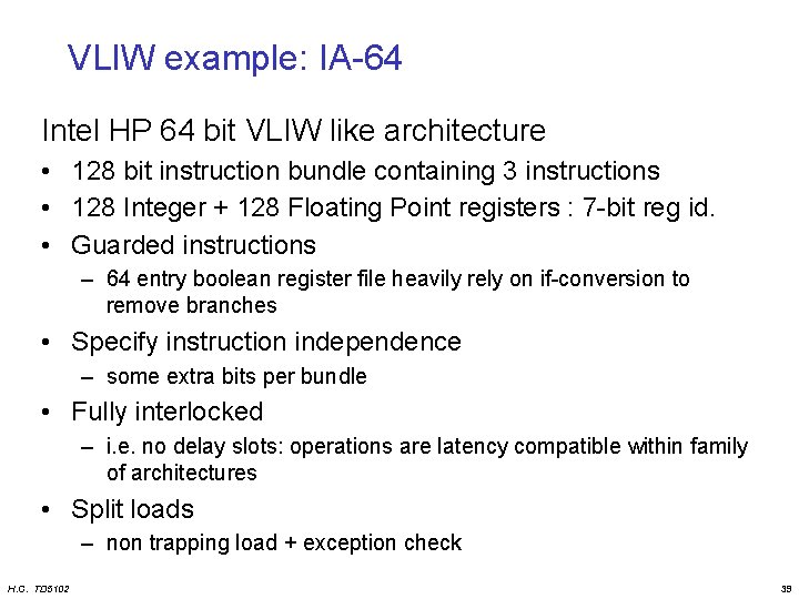 VLIW example: IA-64 Intel HP 64 bit VLIW like architecture • 128 bit instruction