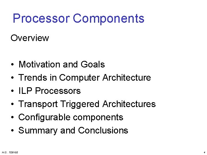 Processor Components Overview • • • H. C. TD 5102 Motivation and Goals Trends